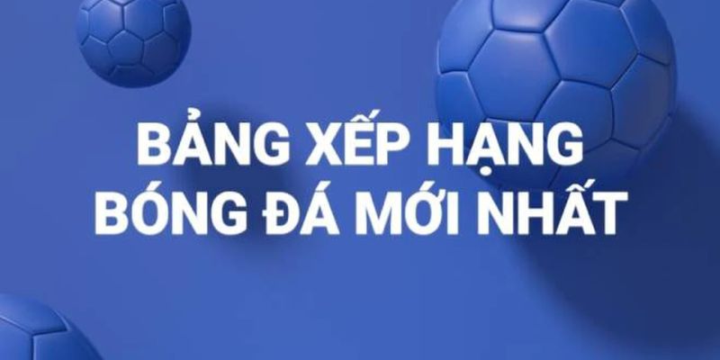 Bảng xếp hạng bóng đá hôm nay Lưu ý khi sử dụng bảng xếp hạng bóng đá để phân tích trận