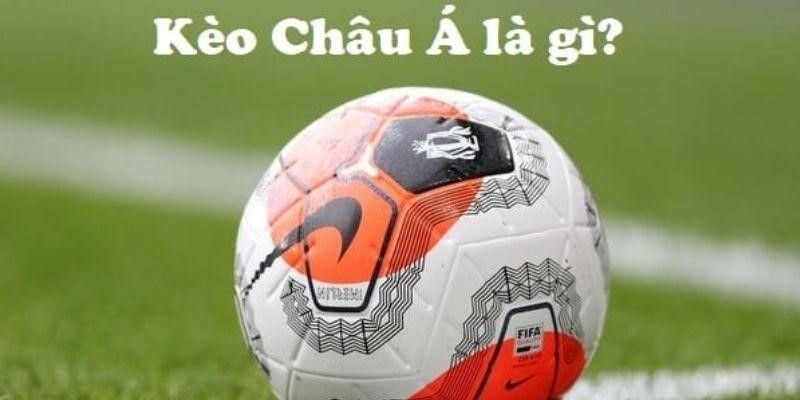 Kèo châu Á Hiểu đúng về kèo châu Á trong cá cược bóng đá