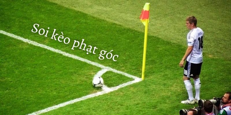 Kèo phạt góc Phân tích cách đọc kèo phạt góc chuẩn xác