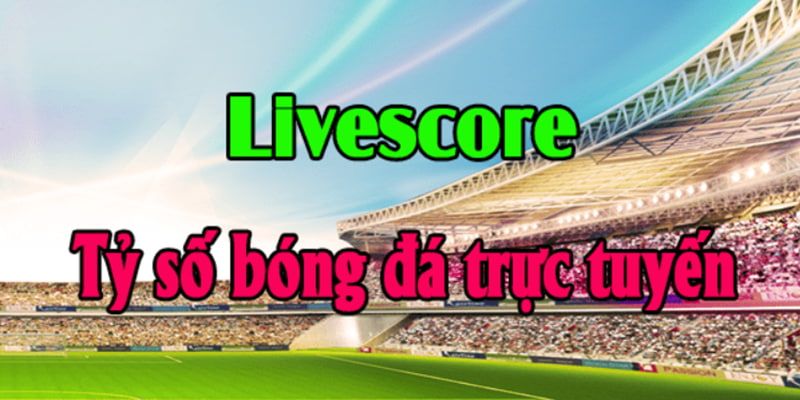 livescore bóng đá Livescore bóng đá – nhịp đập thời gian thực của sân cỏ