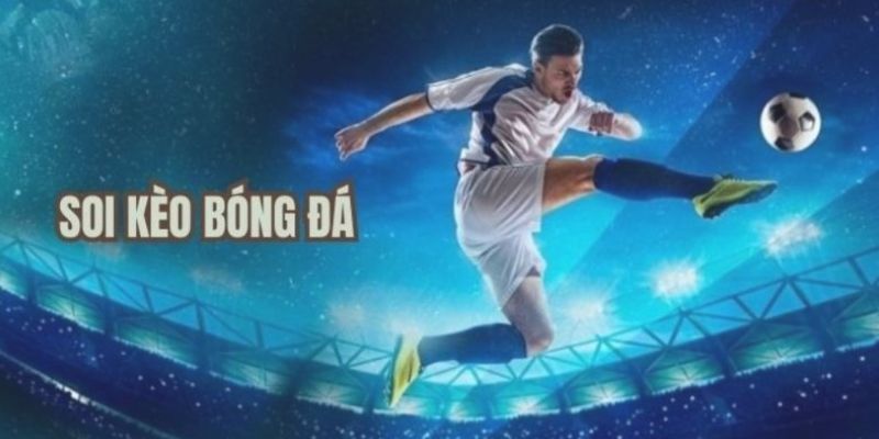 Soi kèo chuẩn Hướng dẫn kỹ thuật soi kèo chuẩn hiệu quả